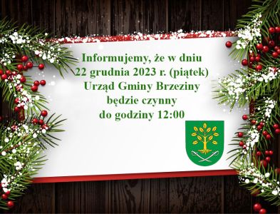 22 grudnia 2023 r. (piątek) - Urząd Gminy Brzeziny czynny do godziny 12:00