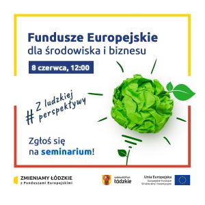 Zaproszenie na seminarium pn. „Fundusze Europejskie dla środowiska i biznesu”