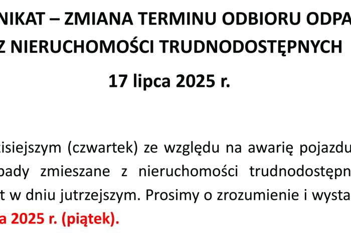 KOMUNIKAT - Zmiana terminu odbioru odpadów z nieruchomości trudnodostępnych